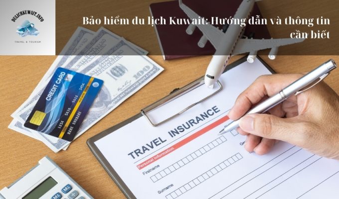 Bảo hiểm du lịch Kuwait: Hướng dẫn và thông tin cần biết