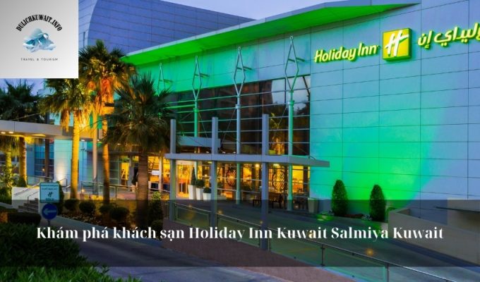 Khám phá khách sạn Holiday Inn Kuwait Salmiya Kuwait