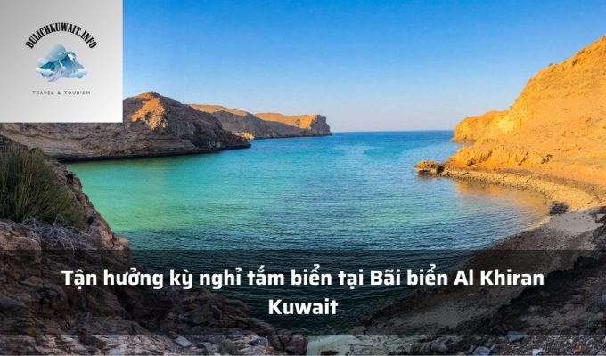 Tận hưởng kỳ nghỉ tắm biển tại Bãi biển Al Khiran Kuwait