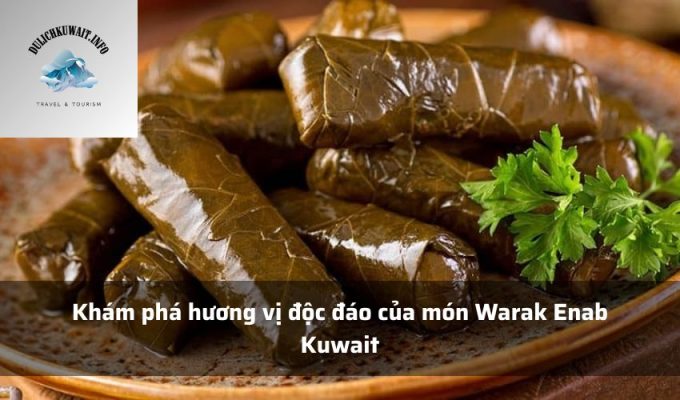 Khám phá hương vị độc đáo của món Warak Enab Kuwait